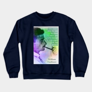 William Faulkner portrait and quote: You cannot swim for new horizons... Crewneck Sweatshirt